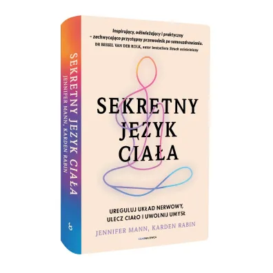 Sekretny j�zyk cia�a. Ureguluj uk�ad nerwowy, ulecz cia�o i uwolnij umys�