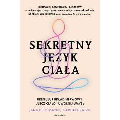 Sekretny j�zyk cia�a. Ureguluj uk�ad nerwowy, ulecz cia�o i uwolnij umys�