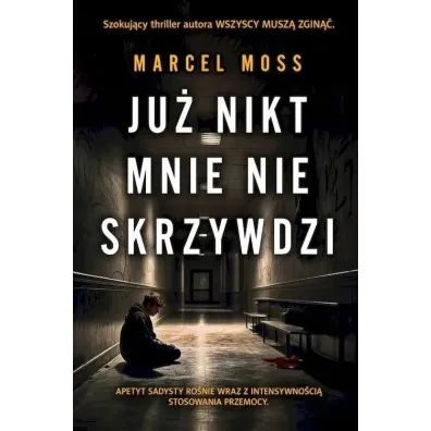 Ju� nikt mnie nie skrzywdzi. Liceum Freuda. Tom 5 - Marcel Moss