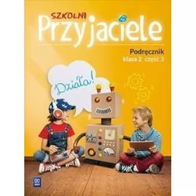 Szkolni przyjaciele. Podr�cznik. Klasa 2. Cz�� 3. Edukacja wczesnoszkolna - Irena Zarzycka, Kinga Preibisz-Wala, Ewa  Schumacher