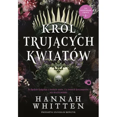 Kr�l truj�cych kwiat�w. Tom 1 - Hannah Whitten