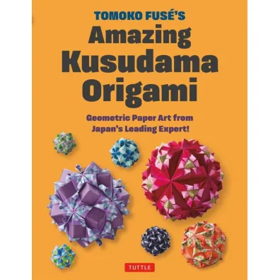 Tomoko Fuse's Amazing Kusudama Origami - Tomoko Fuse