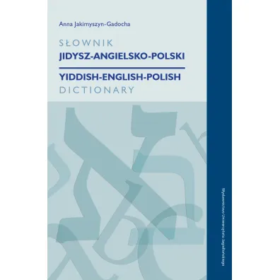 S�ownik jidysz-angielsko-polski / yiddish-english-polish dictionary - Anna Jakimyszyn-Gadocha