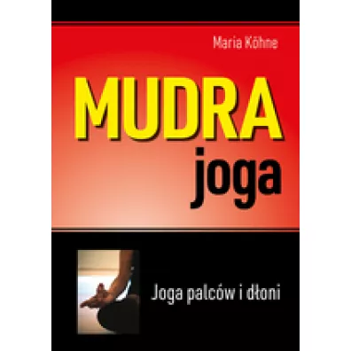 Mudra joga. Joga palc�w i d�oni - Maria  K�hne