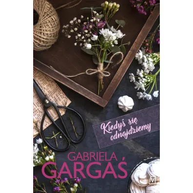 Kiedy� si� odnajdziemy. Saga Dobrzy�skich. Tom 1 - Gabriela Garga�