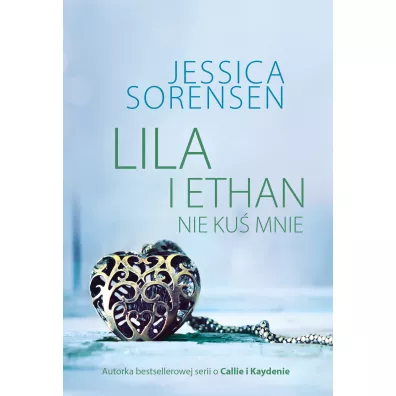 Lila i Ethan. Nie ku� mnie - Jessica Sorensen