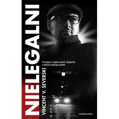 Nielegalni. Cykl Nielegalni. Tom 1 - Vincent Viktor Severski