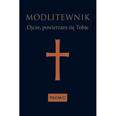 Modlitewnik Ojcze, powierzam si� Tobie - granat
