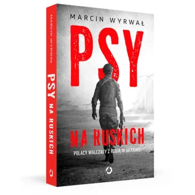 Psy na ruskich. Polacy walcz�cy z Rosj� w Ukrainie