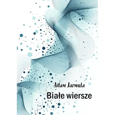 Bia�e wiersze - Adam Jarmula