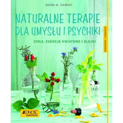 Naturalne terapie dla umys�u i psychiki - Aruna Meike Siewert