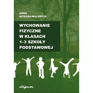 Wychowanie fizyczne w klasach 1-3 szko�y podstawowej - Anna Nitecka-Walerych