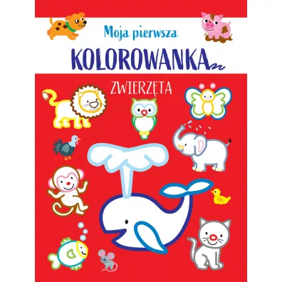 Moja pierwsza kolorowanka. Zwierz�ta