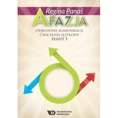 Afazja. Odbudowa komunikacji. �wiczenia j�zykowe. Zeszyt 3 - Regina Pana�