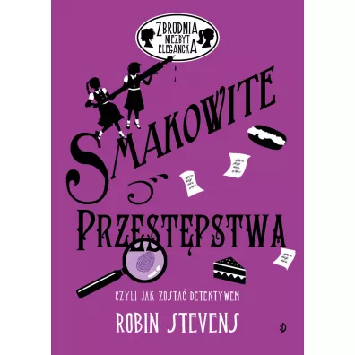 Smakowite przestpstwa, czyli jak zosta detektywem. Zbrodnia niezbyt elegancka. Tom 6