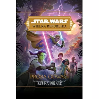 Pr�ba odwagi. Wielka Republika. Star Wars. Tom 2 - Justina Ireland