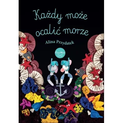 Ka�dy mo�e ocali� morze - Alina  Przydatek