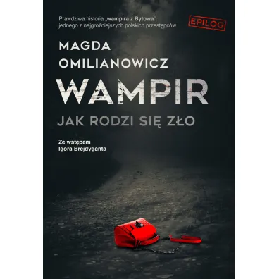 Wampir. Jak rodzi si� z�o - Magda Omilianowicz