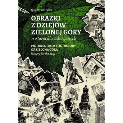 Obrazki z dziej�w Zielonej G�ry - Igor  Myszkiewicz