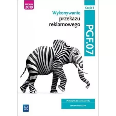 Wykonywanie przekazu reklamowego. PGF.07. Cz 1 - Aleksandra Zieliska, Dorota Zadrona, Joanna liewska, Alina Kargiel, Robert Pika
