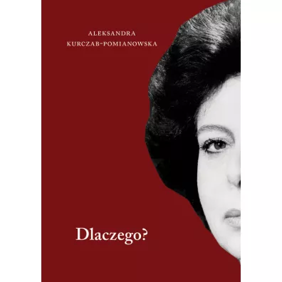 Dlaczego? - Aleksandra  Kurczab-Pomianowska