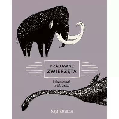 Pradawne zwierz�ta i ciekawostki z ich �ycia - Maja S�fstr�m