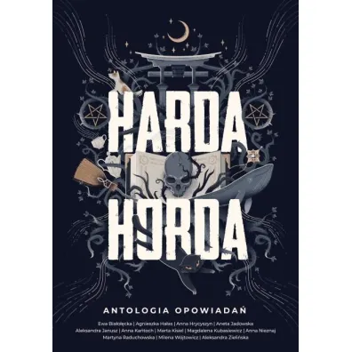 Harda Horda - Agnieszka Ha�as, Aleksandra Zieli�ska, Aneta Jadowska, Anna Ka�toch, Ewa Bia�o��cka, Marta Kisiel, Martyna Raduchowska, Milena W�jtowicz, Anna Nieznaj, Magdalena Kubasiewicz, Anna Hrycyszyn, Aleksandra Janusz