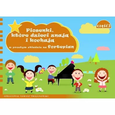 Piosenki, kt�re dzieci znaj� i kochaj�... cz.3 - Tomasz Trojanowski