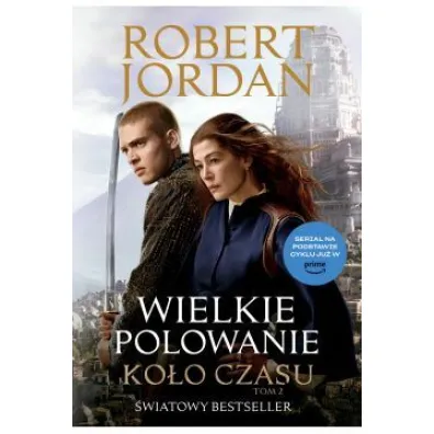 Wielkie polowanie. Ko�o czasu. Tom 2. Wydanie serialowe - Robert Jordan