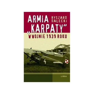 Armia Karpaty w wojnie 1939 roku - Ryszard Dalecki