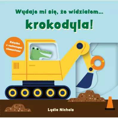 Wydaje mi si, e widziaem… krokodyla! - Lydia  Nichols