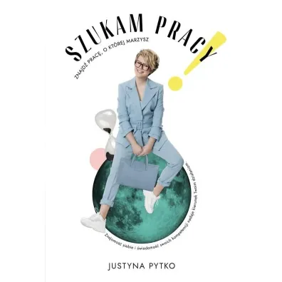 Szukam pracy! Znajd� prac�, o kt�rej marzysz - Justyna  Pytko