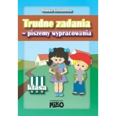 Trudne zadania piszemy wypracowania - Monika Kozikowska