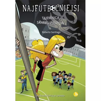 Tajemnica skarbu pirat�w. Najfutbolniejsi. Tom 10 - Roberto Santiago