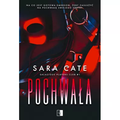 Pochwa�a. Salacious Players Club. Tom 1 - Sara Cate