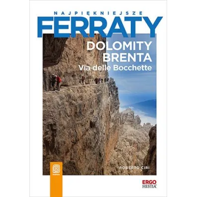 Najpi�kniejsze ferraty. Dolomity Brenta. Via delle Bocchette - Roberto Ciri