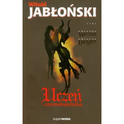 Ucze� czarnoksi�nika gwiazda wenus gwiazda lucyfer Tom 1 - Witold Jab�o�ski