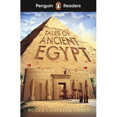 Tales of Ancient Egypt. Penguin Readers Level 3 wer. angielska - Roger Lancelyn-Green
