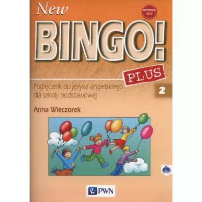 New Bingo! 2 Plus. Podr�cznik do j�zyka angielskiego dla szko�y podstawowej. Reforma 2017 - Anna Wieczorek