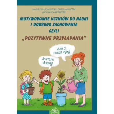 Motywownie uczni�w do nauki i dobrego zachowania.. - Daria Kapica-Przewo�nik, Magdalena Kochanowska, �aneta Maru�czak