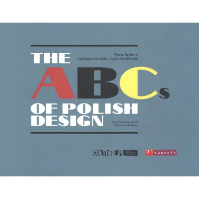 The abcs of polish design - Agnieszka Kowalska, Ewa Solarz, Agata Szyd�owska