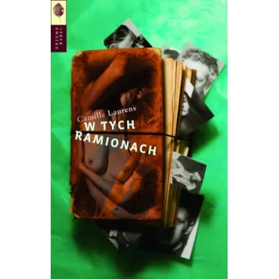 W tych ramionach - Camille Laurens