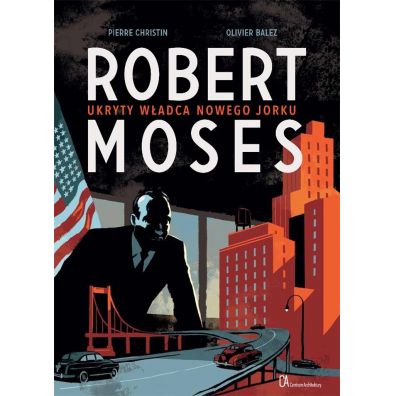 Robert Moses. Ukryty wadca Nowego Jorku