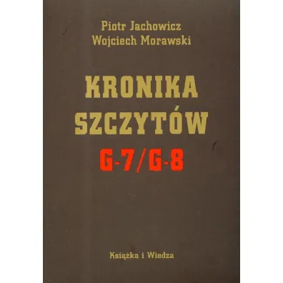 Kronika Szczyt�w G-7/g-8 - Piotr Jachowicz, Wojciech Morawski