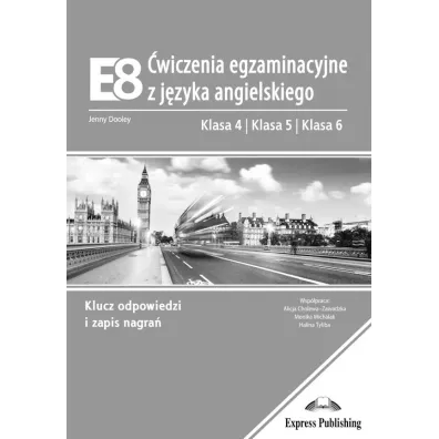 E8. �wiczenia egzaminacyjne z j�zyka angielskiego. Klucz odpowiedzi. Klasa 4-6 - Jenny Dooley