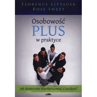 Osobowo�� plus w praktyce - Florence Littauer, Rose Sweet