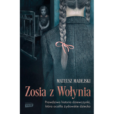 Zosia z Woynia. Prawdziwa historia dziewczynki, ktra ocalia ydowskie dziecko (pocket)