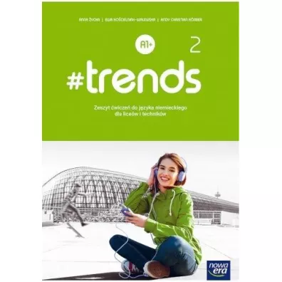 #trends 2. Zeszyt wicze do jzyka niemieckiego dla liceum i technikum. Poziom A1+ - Ewa Kocielniak-Walewska