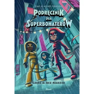 Bez nadziei. Podr�cznik dla Superbohater�w. Tom 6 - Elias Vahlund