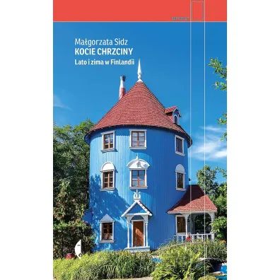 Kocie chrzciny. Lato i zima w Finlandii - Ma�gorzata Sidz